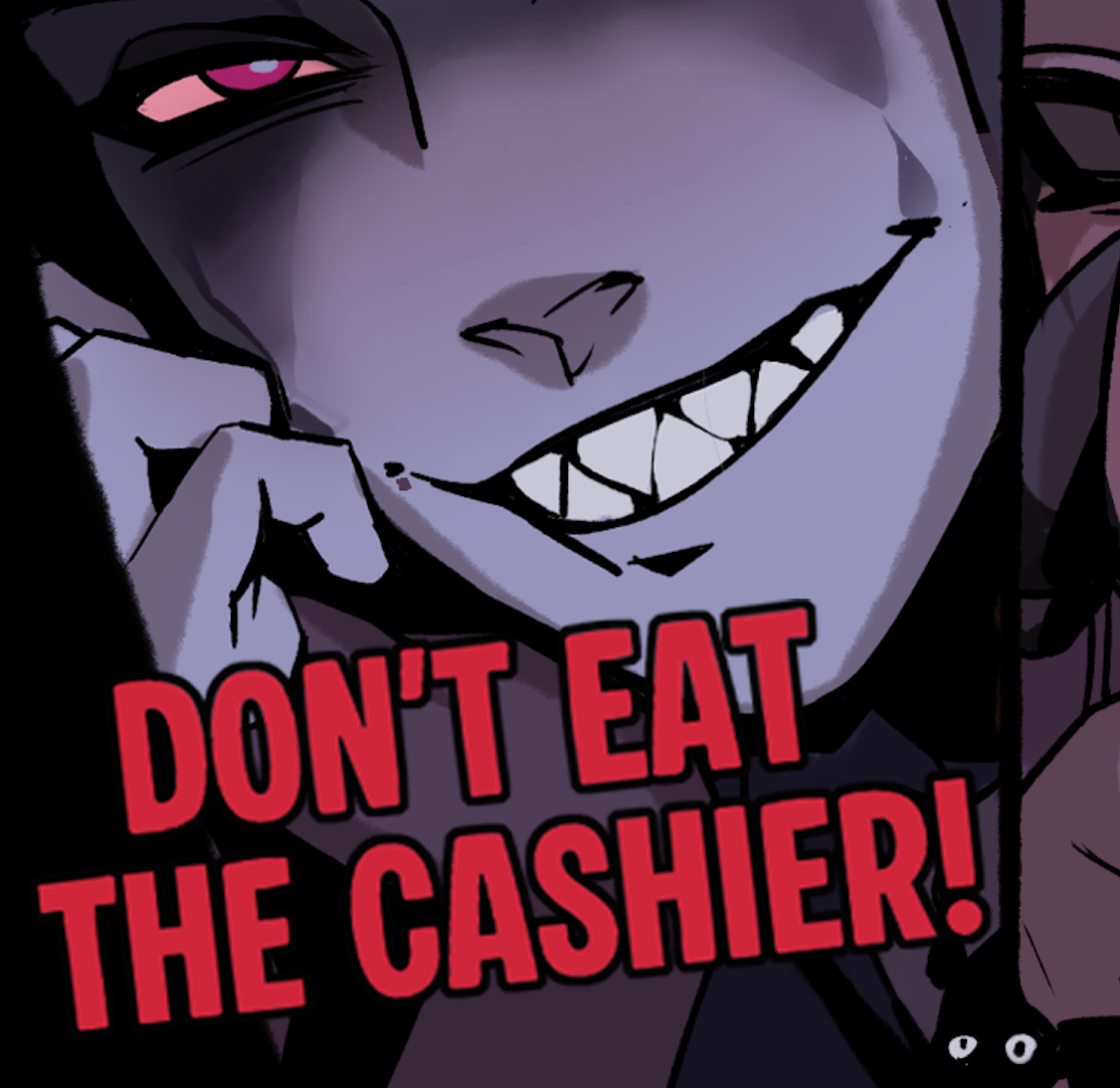 Don't eat the cashier!